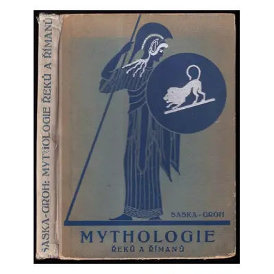 Mythologie Řeků a Římanů - Leo František Saska, František Groh (1949, Nakladatelství I.L.Kober)