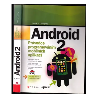 Android 2 : průvodce programováním mobilních aplikací - Mark L Murphy (2011, Computer Press)