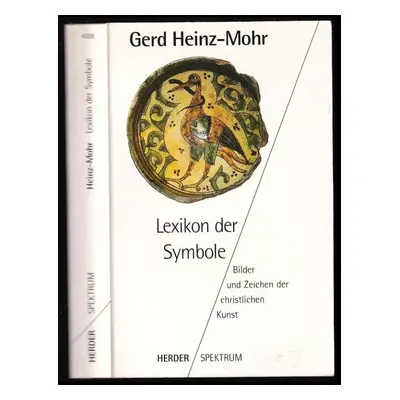 Lexikon der Symbole : Bilder und Zeichen der christlichen Kunst - Gerd Heinz-Mohr (1991, Herder)