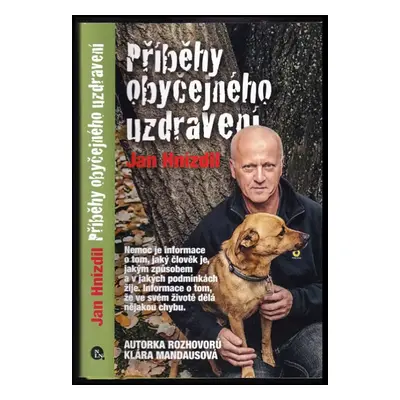 Příběhy obyčejného uzdravení - Jan Hnízdil, Klára Mandausová (2017, Nakladatelství Lidové noviny