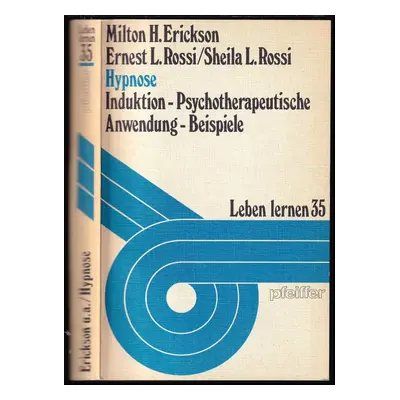 Hypnose : Induktion - Psychotherapeutische Anwendung - Beispiele - 35 - Milton H Erickson, Ernes