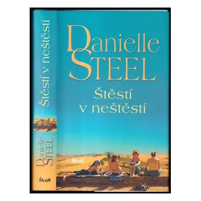 Štěstí v neštěstí - Danielle Steel (2022, Ikar)