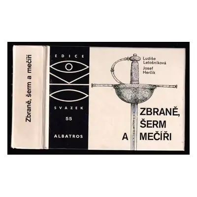 Zbraně, šerm a mečíři - Ludiše Letošníková (1983, Albatros)