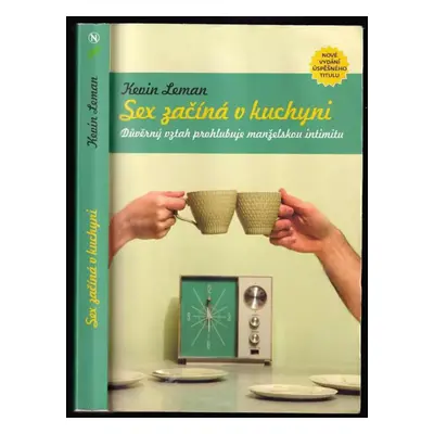 Sex začíná v kuchyni : důvěrný vztah prohlubuje manželskou intimitu - Kevin Leman (2009, Návrat 