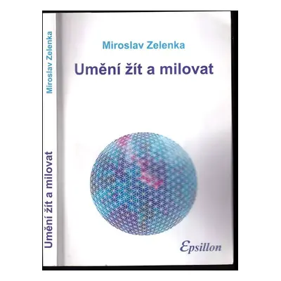 Umění žít a milovat - Miroslav Zelenka (2017, Epsillon)