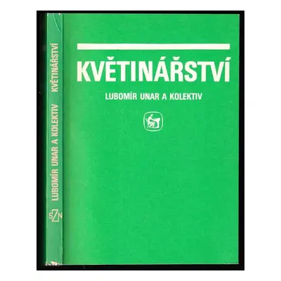 Květinářství : Učebnice pro stř. odb. učiliště - Lubomír Unar (1989, Státní zemědělské nakladate