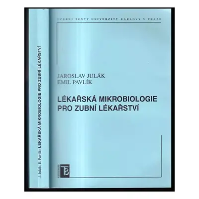 Lékařská mikrobiologie pro zubní lékařství - Jaroslav Julák, Emil Pavlík (2010, Karolinum)