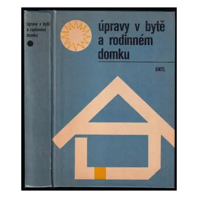 Úpravy v bytě a rodinném domku - Václav Kruta (1979, Státní nakladatelství technické literatury)