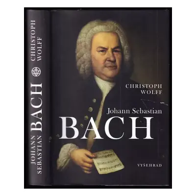 Johann Sebastian Bach - Christoph Wolff (2011, Vyšehrad)