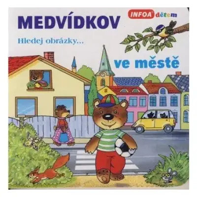 Medvídkov : hledej obrázky-- - Antonín Šplíchal (2013, INFOA)