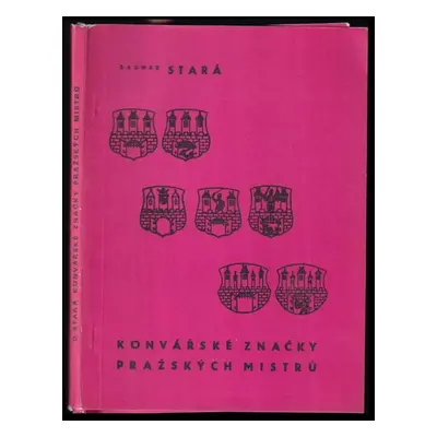 Konvářské značky pražských mistrů : Díl I - Díl I - Dagmar Stará (1974, Středočeské muzeum)