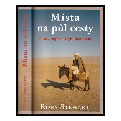 Místa na půl cesty : [pěšky napříč Afghánistánem] - Rory Stewart (2011, Volvox Globator)