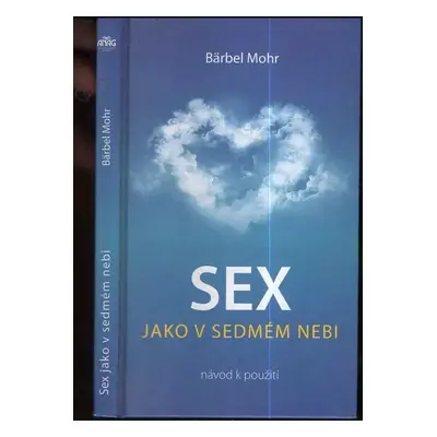 Sex jako v sedmém nebi : návod k použití - Bärbel Mohr (2009, ANAG)