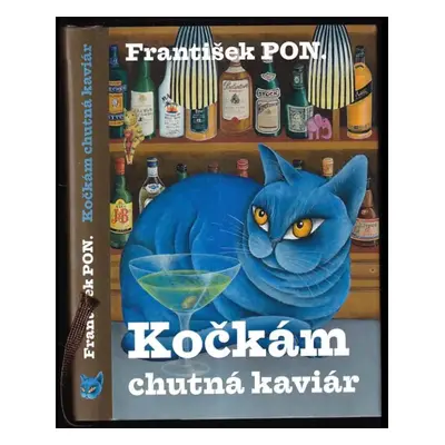 Kočkám chutná kaviár - František PON (2015, František PON.)