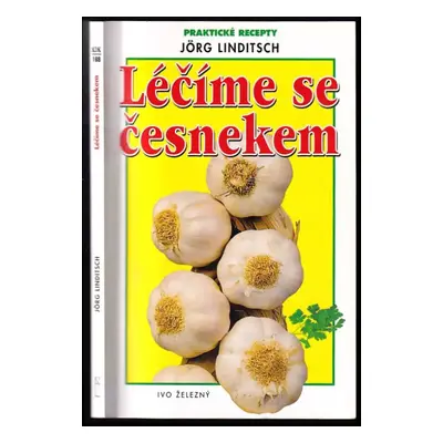 Léčíme se česnekem - Jörg Linditsch (2000, Ivo Železný)