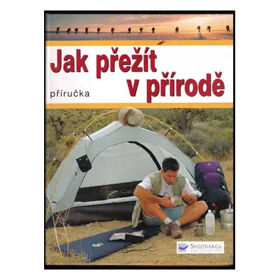 Jak přežít : příručka (2003, Svojtka & Co)