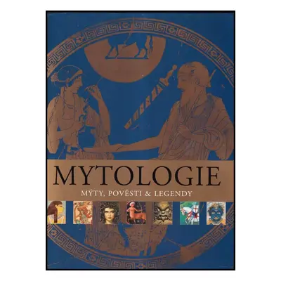 Mytologie : mýty, pověsti & legendy - Greg Bailey (2006, Fortuna Print)