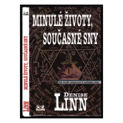 Minulé životy, současné sny : jak využít reinkarnaci k osobnímu růstu - Denise Linn (1997, OLDAG