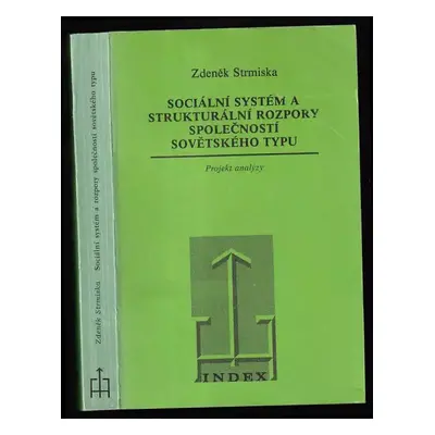 Sociální systém a strukturální rozpory společností sovětského typu - Zdeněk Strmiska (1983, Inde