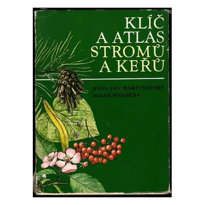 Klíč a atlas stromů a keřů - Jan Martinovský (1974)