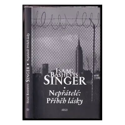 Nepřátelé : příběh lásky - Isaac Bashevis Singer (2007, Argo)