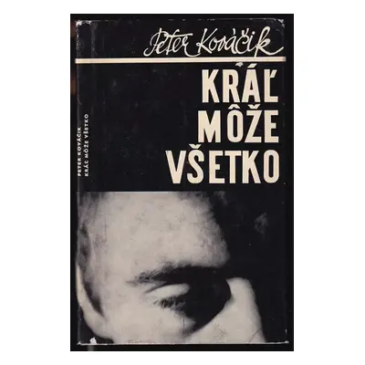 Kráľ može všetko - Peter Kováčik (1966, Slovenský spisovateľ)