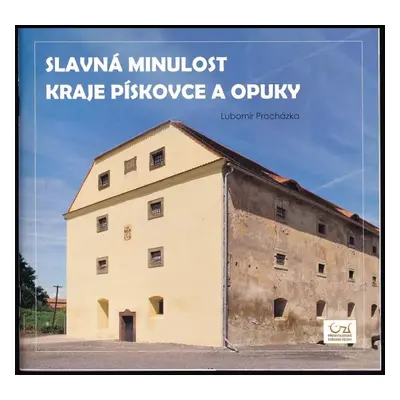 Slavná minulost kraje pískovce a opuky - Lubomír Procházka (2012, Přemyslovské střední Čechy)