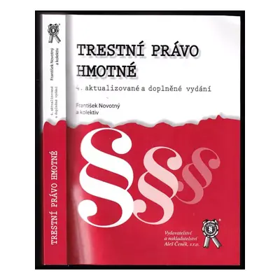 Trestní právo hmotné - František Novotný (2017, Vydavatelství a nakladatelství Aleš Čeněk)