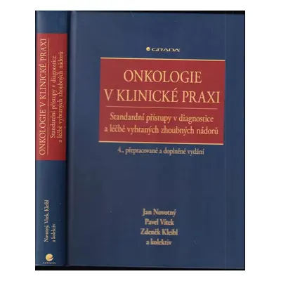 Onkologie v Klinické Praxi : Standartní přístupy v diagnostice a léčbě vybraných zhoubných nádor