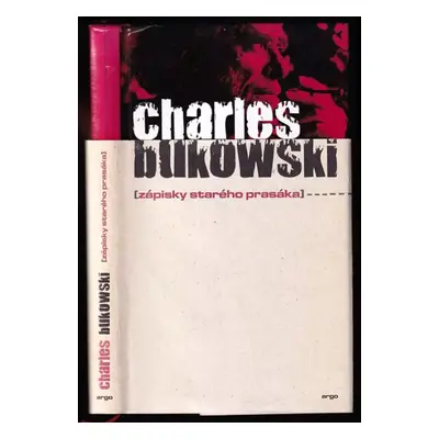 Zápisky starého prasáka - Charles Bukowski (2005, Argo)