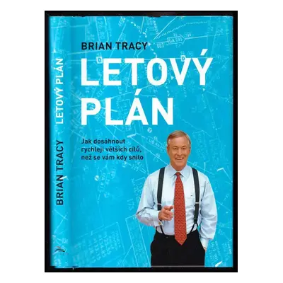 Letový plán : jak dosáhnout rychleji větších cílů, než se vám kdy snilo - Brian Tracy (2015, Syn