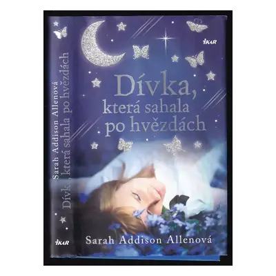 Dívka, která sahala po hvězdách - Sarah Addison Allen (2013, Ikar)