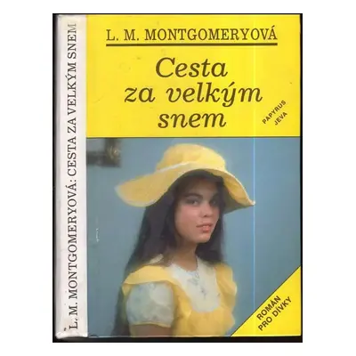 Cesta za velkým snem - Lucy Maud Montgomery (1993, Papyrus)