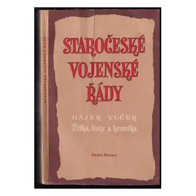 Staročeské vojenské řády : Hájek & Vlček, Žižka, listy a kronika - Jan Žižka z Trocnova, Václav 