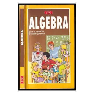 Algebra pro žáky 5.-9. tříd ZŠ, studenty víceletých gymnázií a třídy s rozšířenou výukou matemat