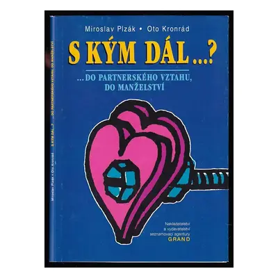 S kým dál-- ? : --do partnerského vztahu, do manželství - Miroslav Plzák, Oto Kronrád (2000, Gra