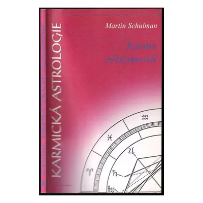 Karmická astrologie : Karma Přítomnosti - Kniha 4 - Martin Schulman (2001, Eugenika)