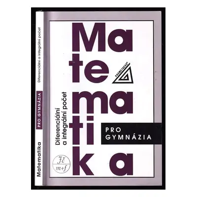 Matematika pro gymnázia : diferenciální a integrální počet - Josef Kubát, Dag Hrubý (2006, Prome