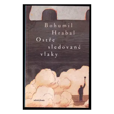 Ostře sledované vlaky - Bohumil Hrabal (2022, Mladá fronta)