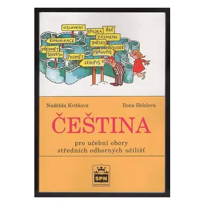 Čeština pro učební obory středních odborných učilišť - Naděžda Kvítková, Ilona Helclová (2002, S