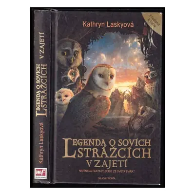 Legenda o sovích strážcích : V zajetí - I - Kathryn Lasky (2010, Mladá fronta)