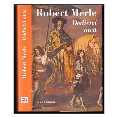 Dědictví otců - Robert Merle (2006, Mladá fronta)