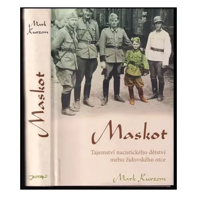 Maskot : tajemství nacistického dětství mého židovského otce - Mark Kurzem (2008, Jota)