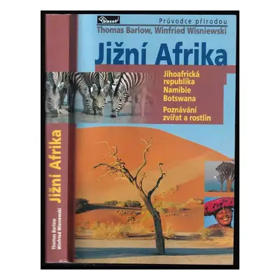 Jižní Afrika : Jihoafrická republika, Namibie, Botswana - Winfried Wisniewski, Thomas D Barlow (