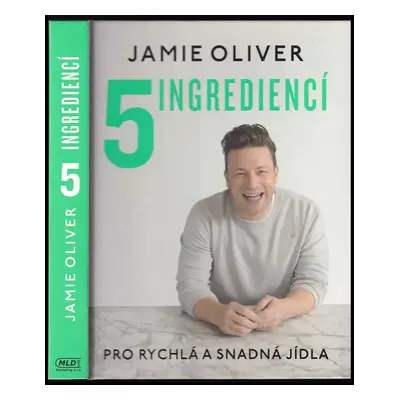 5 ingrediencí pro rychlá a snadná jídla - Jamie Oliver (2017, MLD Publishing s.r.o.)