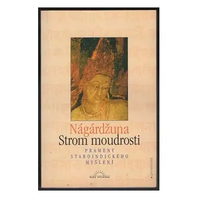 Strom moudrosti : prameny staroindického myšlení - Nágárdžuna (2000, Garamond)