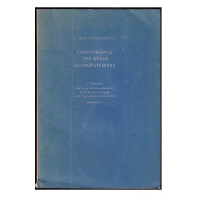 Bibliographie der Werke Rudolf Steiners : in Ergänzung zu Die Geburt der Geisteswissenschaft Rud