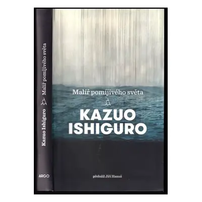 Malíř pomíjivého světa - Kazuo Ishiguro (2018, Argo)