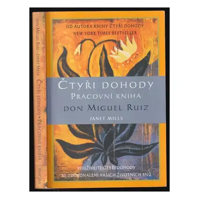 Čtyři dohody : pracovní kniha - Miguel Ruiz, Janet Mills (2002, Pragma)