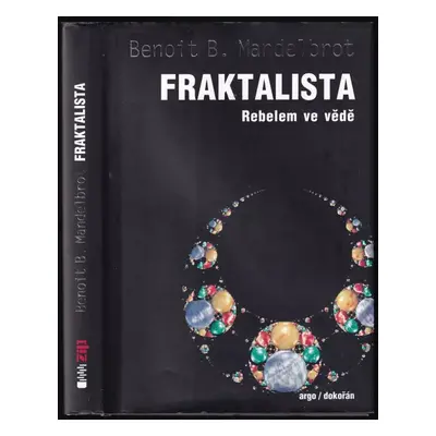 Fraktalista : rebelem ve vědě - Benoit B Mandelbrot (2014, Argo)